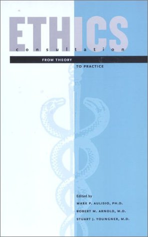 Ethics Consultation: From Theory To Practice