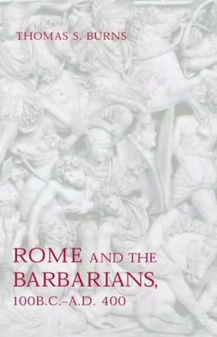 Rome And The Barbarians, 100 B.C.–A.D. 400
