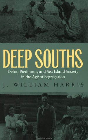 Deep Souths: Delta, Piedmont, And Sea Island Society In The Age Of Segregation