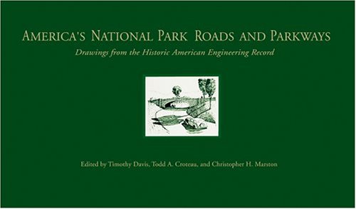 America'S National Park Roads And Parkways: Drawings From The Historic American Engineering Record