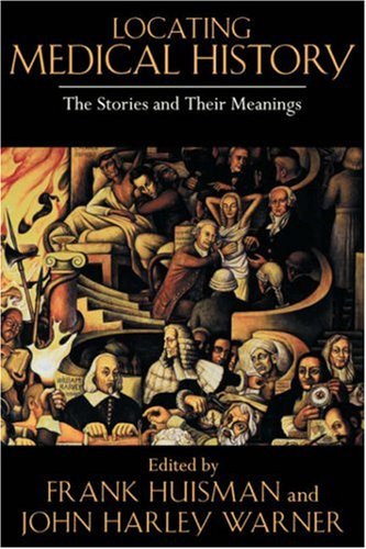 Locating Medical History: The Stories And Their Meanings