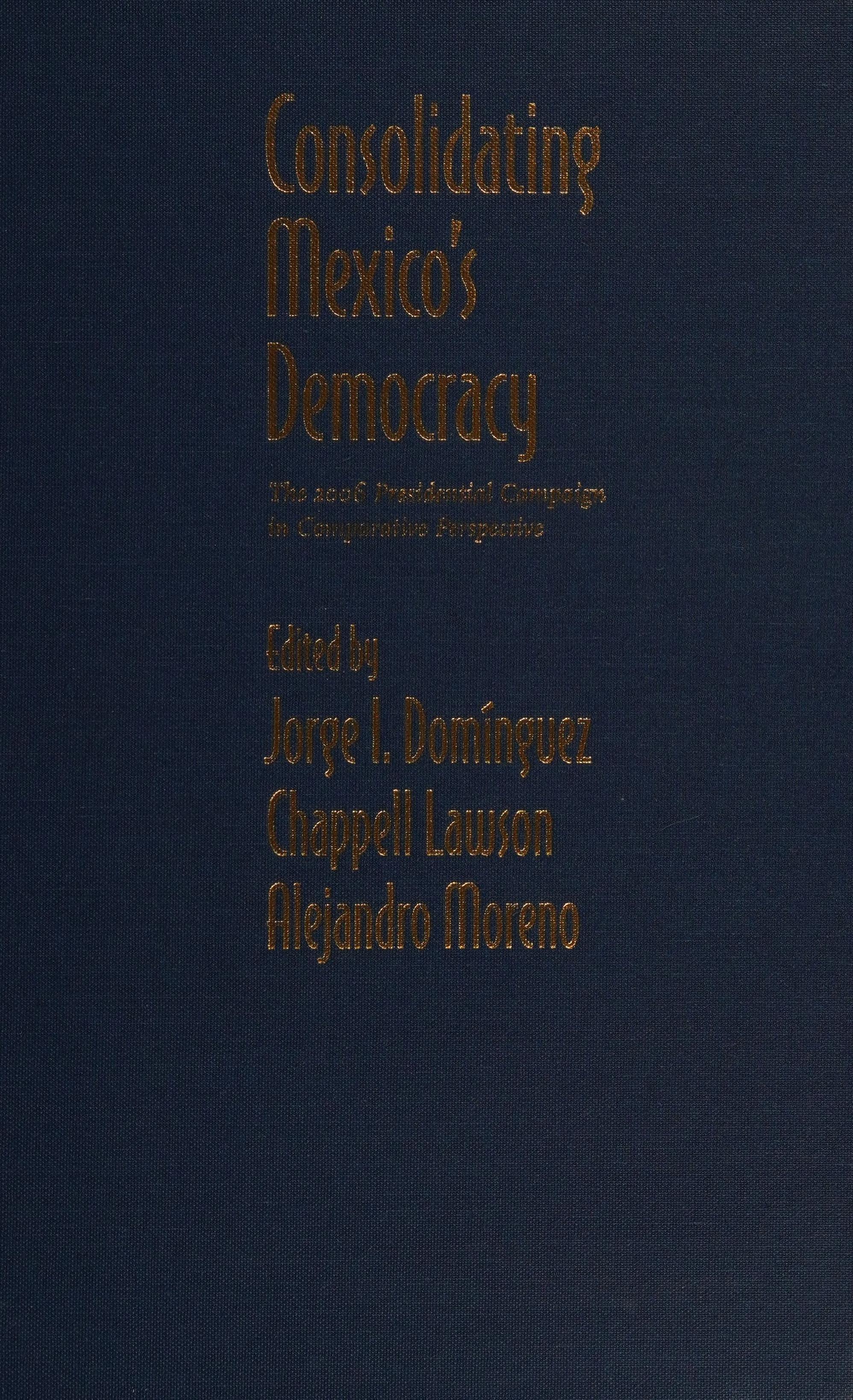 Consolidating Mexico s democracy
