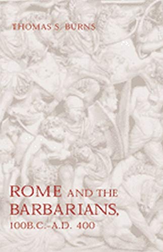 Rome And The Barbarians, 100 B.C.–A.D. 400