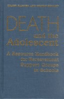 Death And The Adolescent: A Resource Handbook For Bereavement Support Groups In Schools