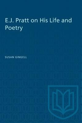 E.J. Pratt On His Life And Poetry