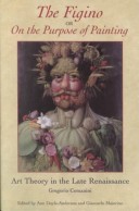 The Figino, Or On The Purpose Of Painting: Art Theory In The Late Renaissance