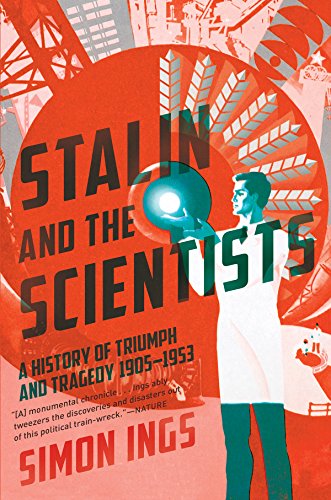 Stalin And The Scientists. A History Of Triumph And Tragedy, 1905-1953