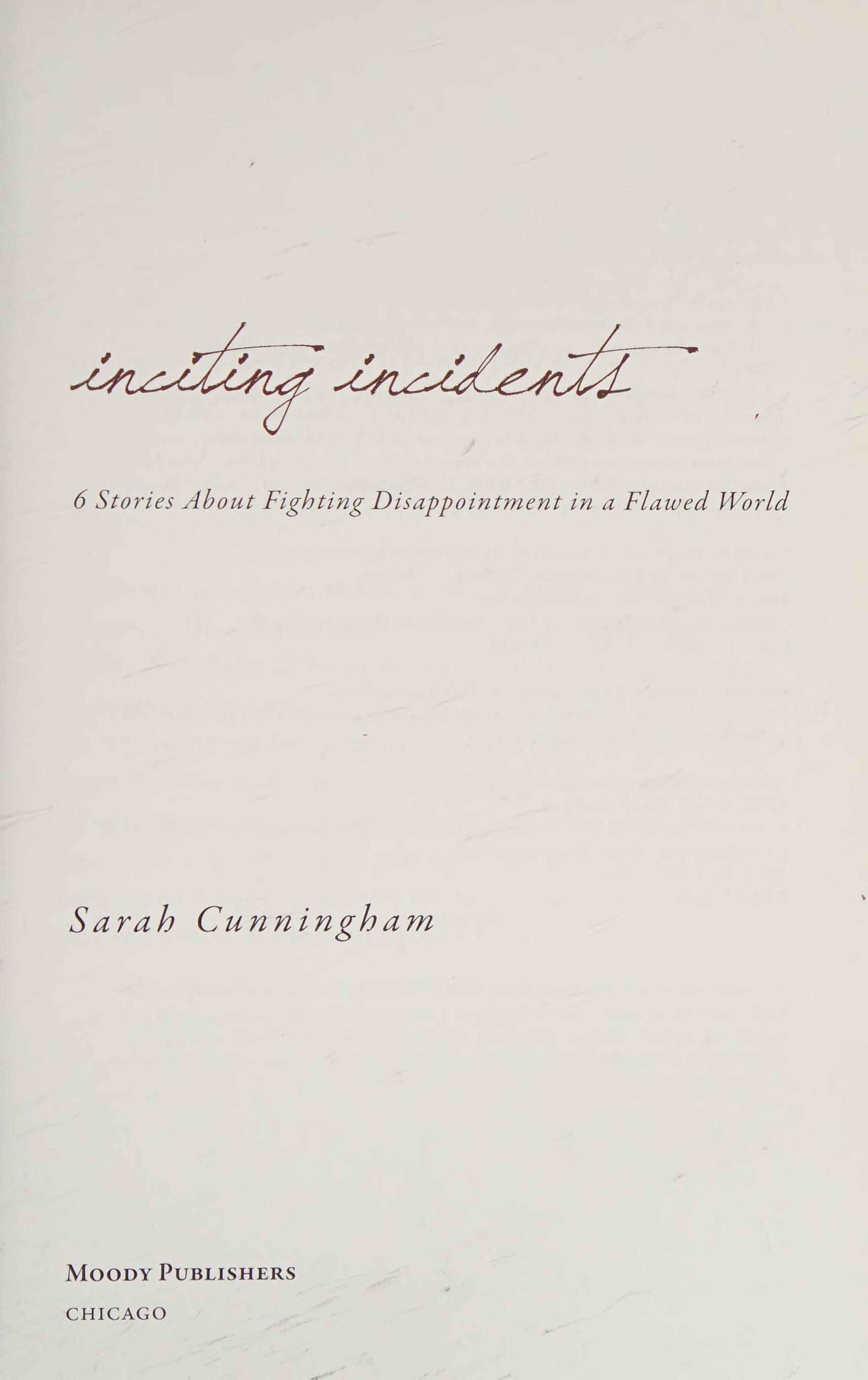 Inciting Incidents: 6 Stories Of Fighting Disappointment In A Flawed World
