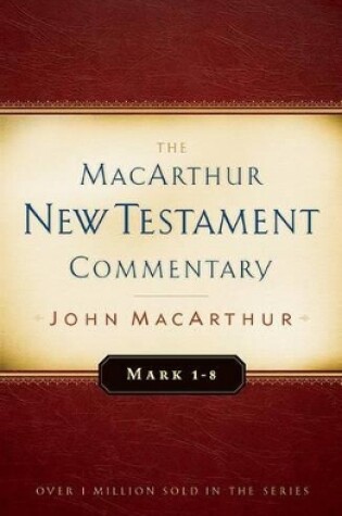 Mark 1-8 MacArthur New Testament Commentary