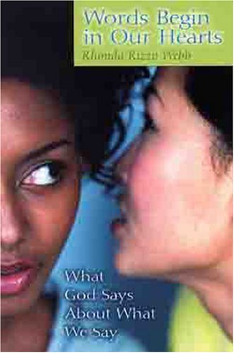 Words Begin In Our Hearts: What God Says About What We Say