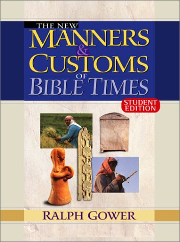 New Manners Customs of Bible Times Student Edition