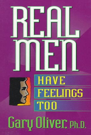 Real Men Have Feelings Too Men of Integrity Series