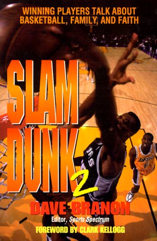 Slam Dunk 2: Winning Players Talk About Basketball, Family, And Faith