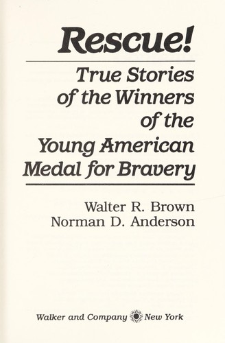 Rescue ! True Stories of the Winners of the Young American Medal for Bravery