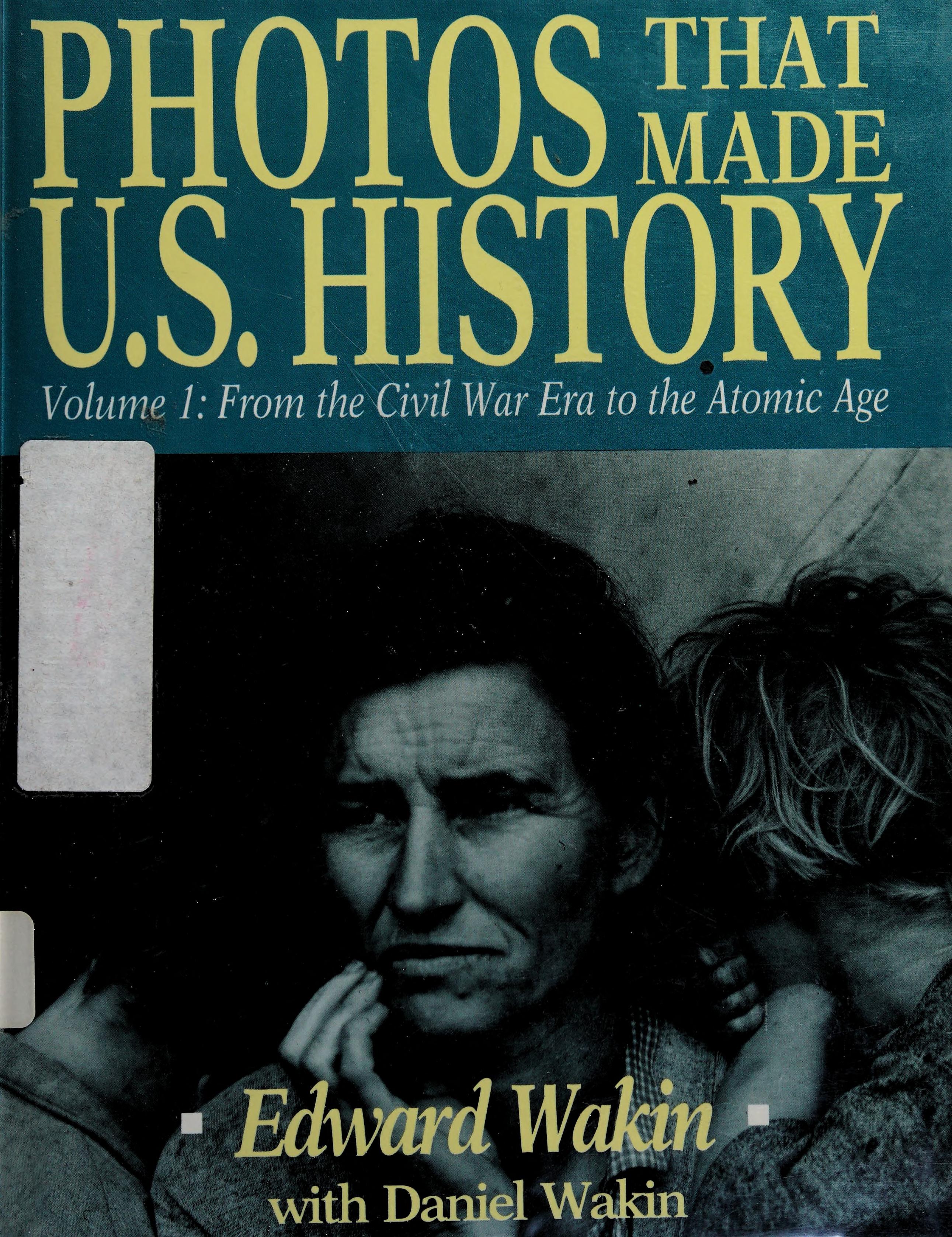 Photos That Made U.S. History: From The Civil War Era To The Atomic Age