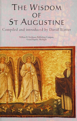 The Wisdom Of St. Augustine: Compiled And Introduced By David Winter
