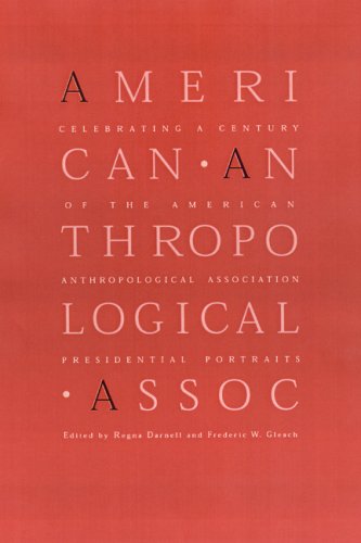 Celebrating A Century Of The American Anthropological Associcelebrating A Century Of The American Anthropological Association Ation: Presidential Port