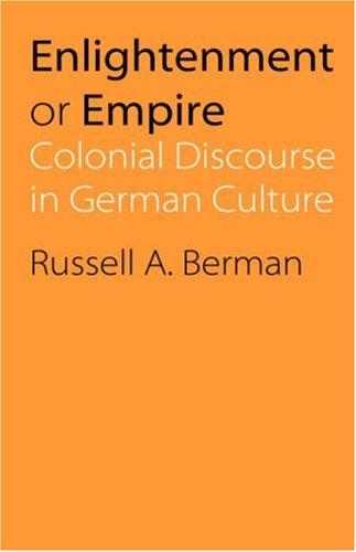Enlightenment Or Empire: Colonial Discourse In German Culture