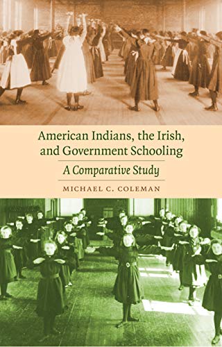 American Indians, The Irish, And Government Schooling: A Comparative Study