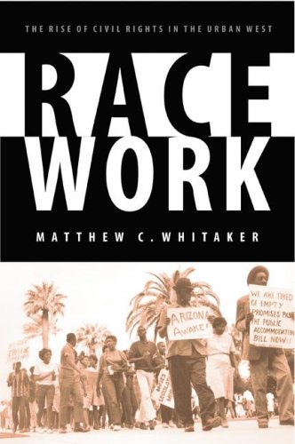Race Work: The Rise Of Civil Rights In The Urban West