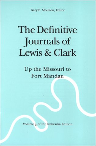 The Definitive Journals of Lewis and Clark, Vol 3
