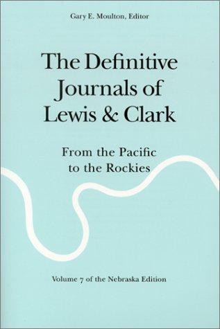 The Definitive Journals of Lewis and Clark, Vol 7