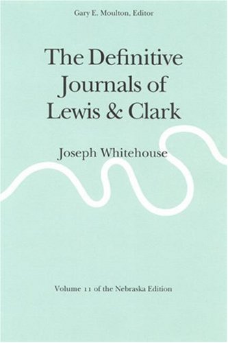 The Definitive Journals of Lewis and Clark, Vol 11