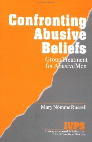 Confronting Abusive Beliefs: Group Treatment For Abusive Men