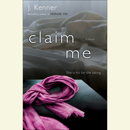 Claim Me by J. Kenner, ISBN 9780804149341