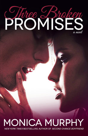 Three Broken Promises by Monica Murphy, ISBN 9780804176804