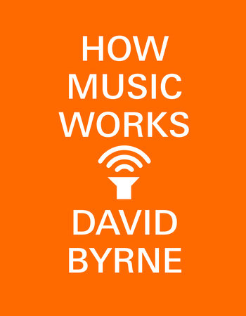 How Music Works by David Byrne, ISBN 9780804188944