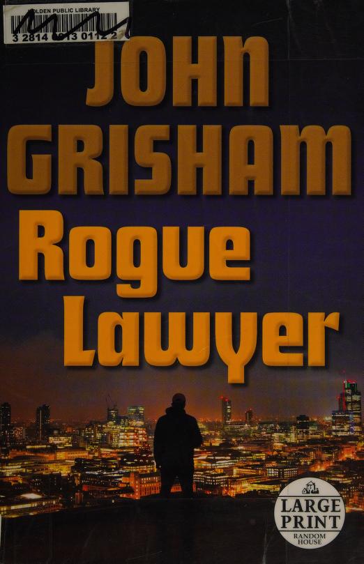 Rogue Lawyer by John Grisham, ISBN 9780804194792