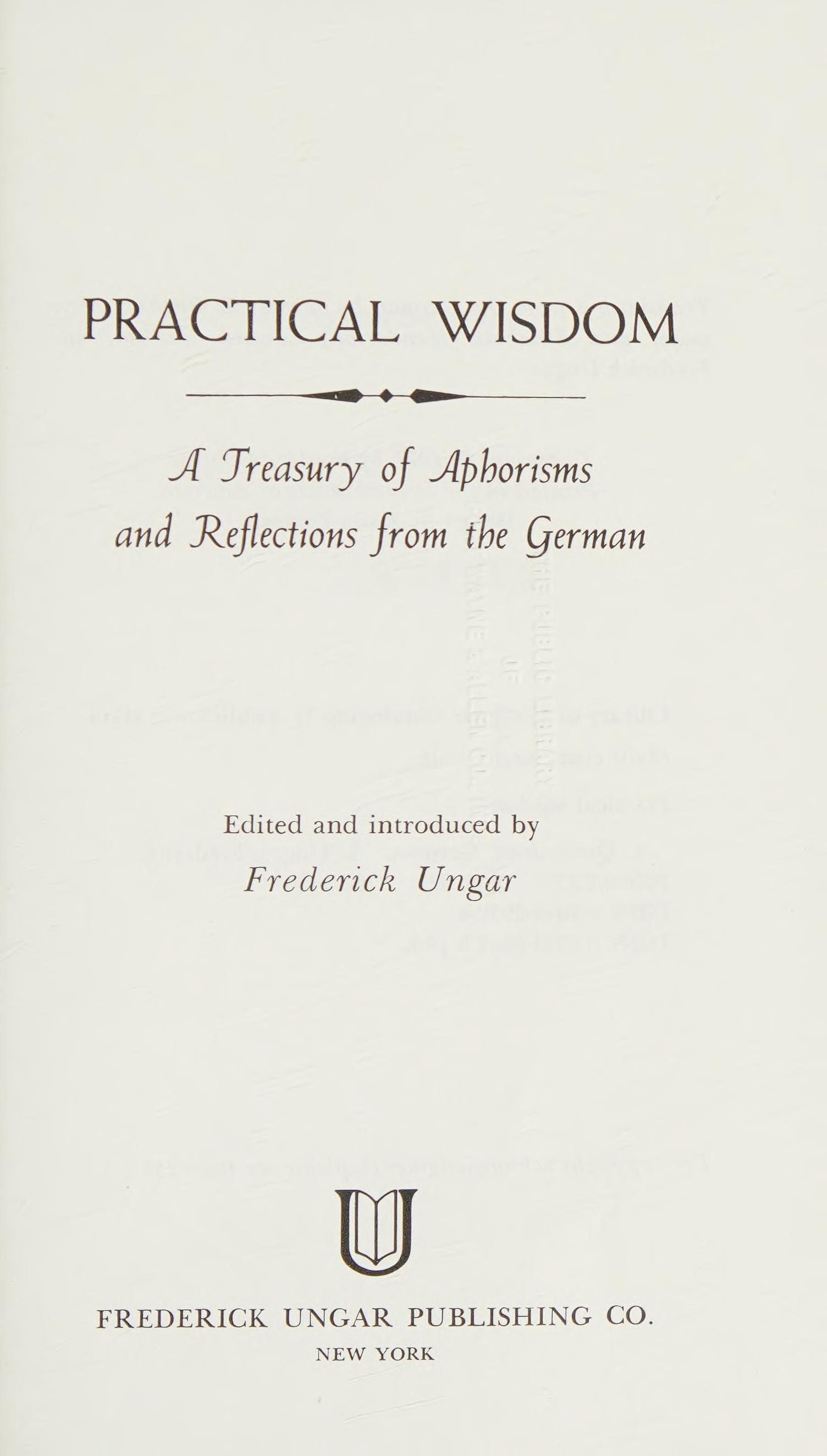 Practical Wisdom: A Treasury Of Aphorisms And Reflections From The German