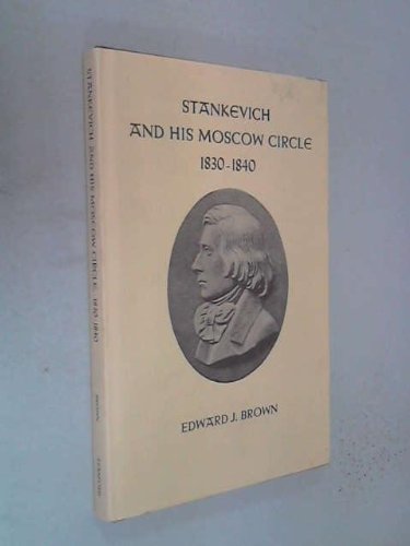 Stankevich and His Moscow Circle 1830 1840