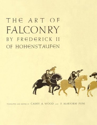 Art Of Falconry; Being The De Arte Venandi Cum Avibus Of Frederick II Of Hohenstaufen