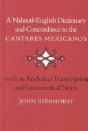 A Nahuatl-English dictionary and concordance to the Cantares mexicanos