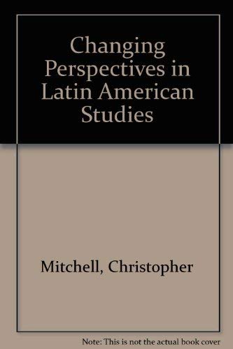 Changing Perspectives In Latin American Studies: Insights From Six Disciplines