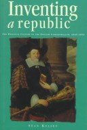 Inventing A Republic: The Political Culture Of The English Commonwealth, 1649-1653