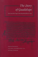 The Story Of Guadalupe: Luis Laso De La Vega'S Huei Tlamahuiçoltica Of 1649