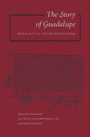 The Story Of Guadalupe: Luis Laso De La Vega’S Huei Tlamahuiçoltica Of 1649