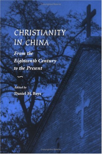 Christianity In China: From The Eighteenth Century To The Present