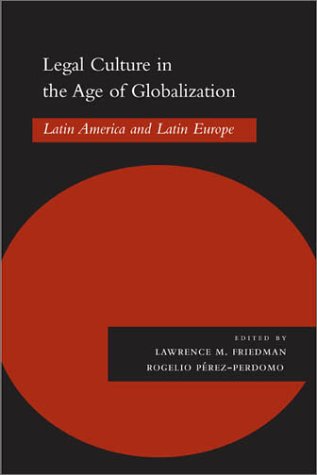 Legal Culture In The Age Of Globalization: Latin America And Latin Europe