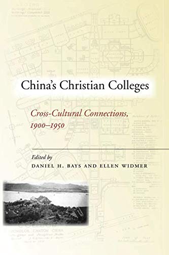 China’S Christian Colleges: Cross-Cultural Connections, 1900-1950