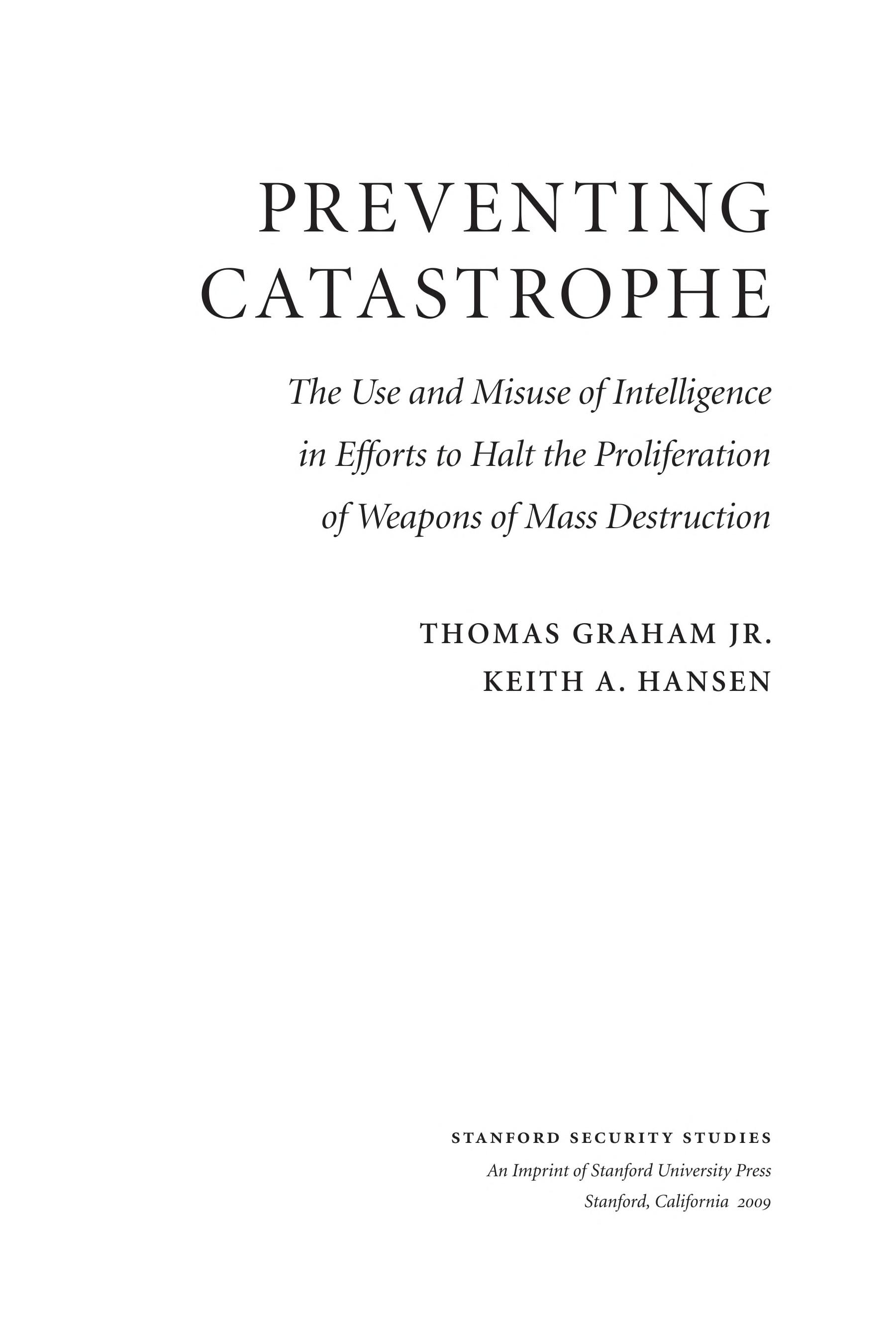 Preventing Catastrophe: The Use And Misuse Of Intelligence In Efforts To Halt The Proliferation Of Weapons Of Mass Destruction