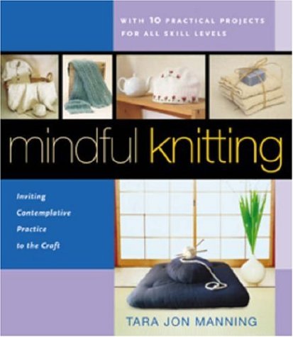 Mindful Knitting: Inviting Contemplative Practice To The Craft