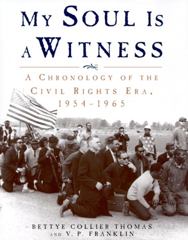 My Soul Is A Witness: A Chronology Of The Civil Rights Era, 1954-1965