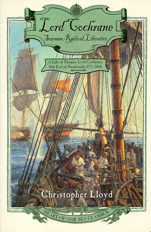 Lord Cochrane, Seaman, Radical, Liberator