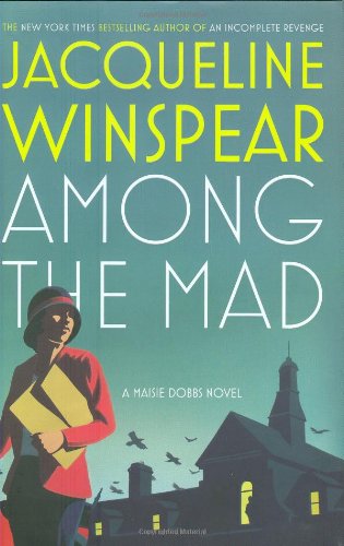 Among the Mad by Jacqueline Winspear, ISBN 9780805082166
