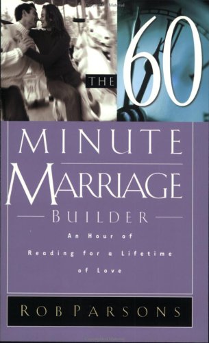 The Sixty Minute Marriage Builder: An Hour Of Reading For A Lifetime Of Love