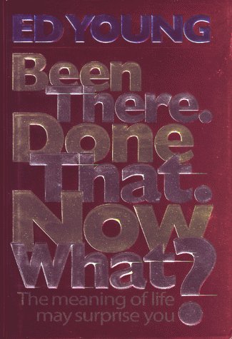 Been There. Done That. Now What?